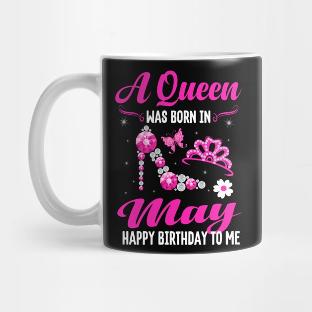 A Queen Was Born In May Happy Birthday To Me by CoolTees